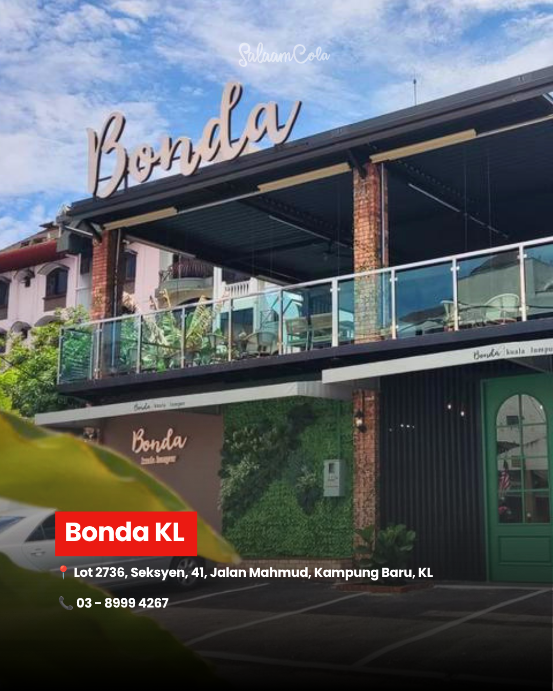 Bonda KL — Lot 2736, Seksyen 41, Jalan Mahmud, Kampung Baru, Kuala Lumpur. Contact: 03-8999 4267