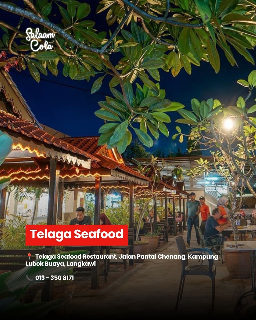Telaga Seafood — Telaga Seafood Restaurant, Jalan Pantai Chenang, Kampung Lubok Buaya, Langkawi. Contact: 013-350 8171