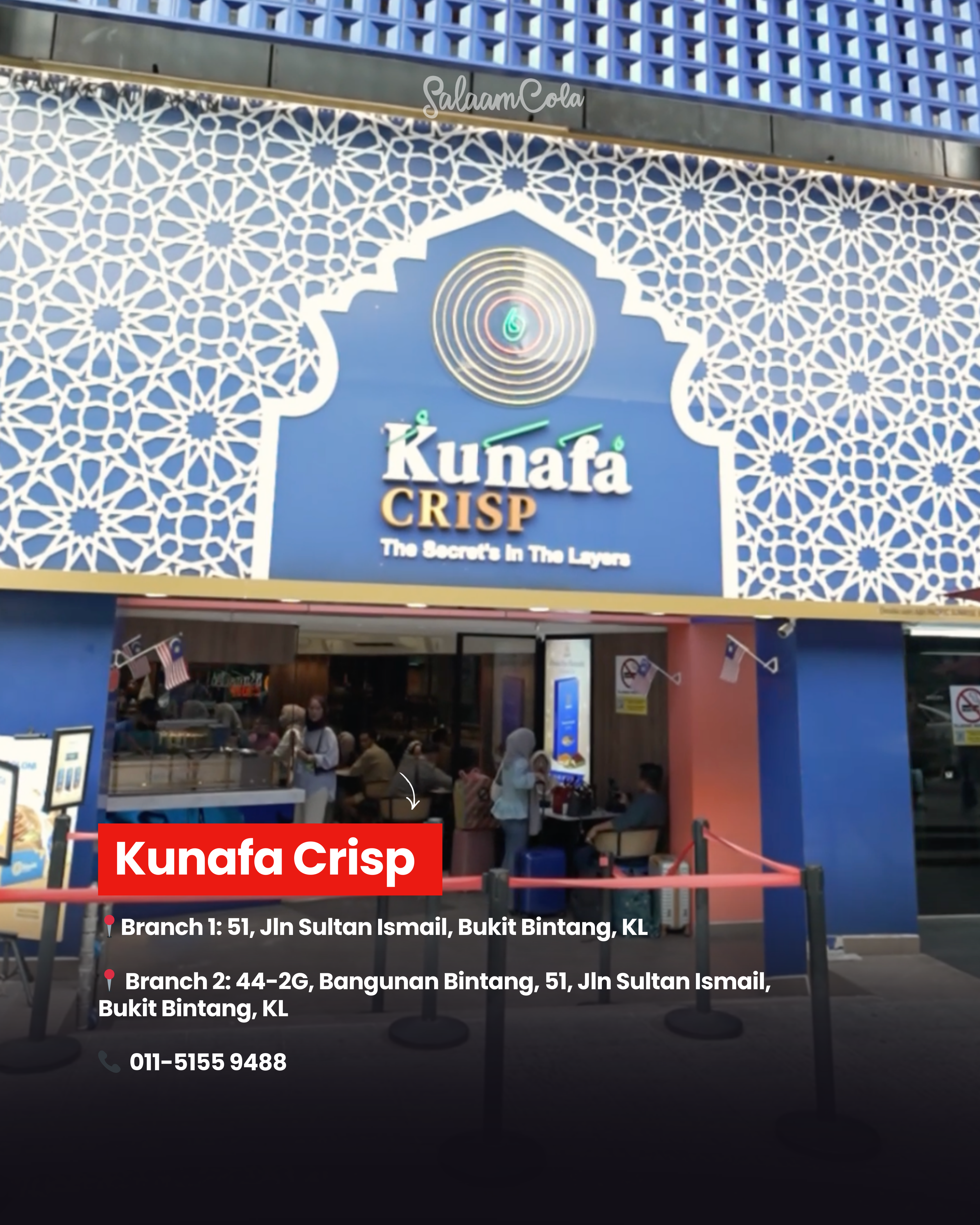 Kunafa Crisp — Branch 1: 51, Jln Sultan Ismail, Bukit Bintang, KL. Branch 2: 44-2G, Bangunan Bintang, 51, Jln Sultan Ismail, Bukit Bintang, KL. Contact: 011-5155 9488
